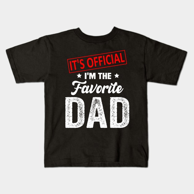 It's Official I'm The Favorite Dad, Favorite Dad Kids T-Shirt by Bourdia Mohemad